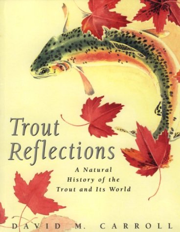 Beispielbild fr Trout Reflections: A Natural History of the Trout and Its World zum Verkauf von SecondSale