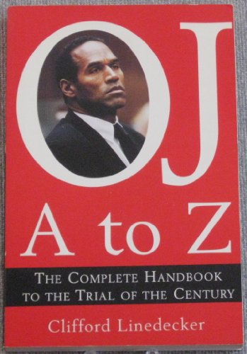 Imagen de archivo de O.J. A to Z: The Complete Handbook to the Trial of the Century a la venta por Half Price Books Inc.