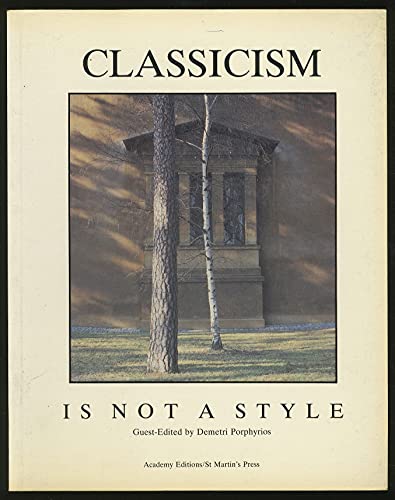 Beispielbild fr CLASSICISM IS NOT A STYLE zum Verkauf von Larry W Price Books