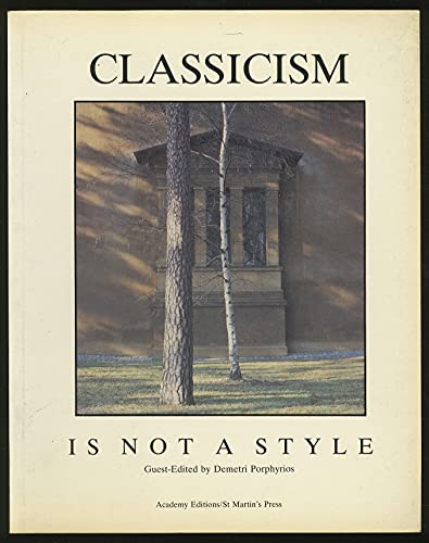 Imagen de archivo de CLASSICISM IS NOT A STYLE a la venta por Larry W Price Books