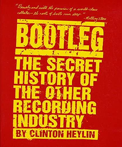 Stock image for Bootleg: The Secret History of the Other Recording Industry for sale by ThriftBooks-Dallas