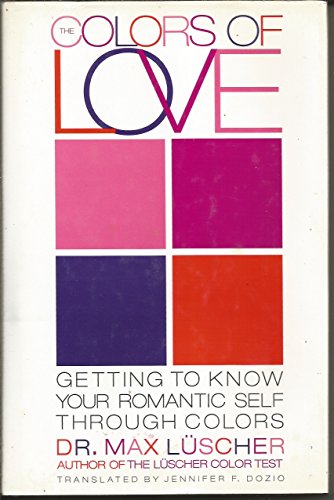 Imagen de archivo de The Colors of Love: Getting to Know Your Romantic Self Through Color a la venta por Jenson Books Inc