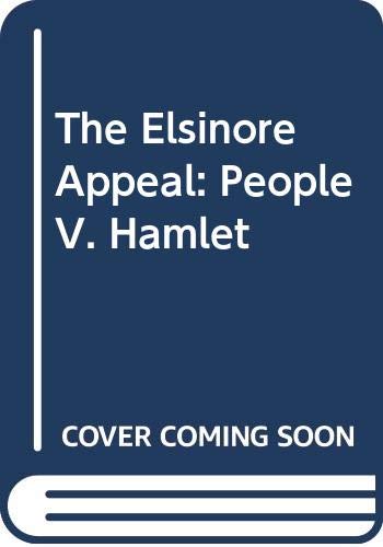 Imagen de archivo de The Elsinore Appeal: People V. Hamlet a la venta por Books End Bookshop