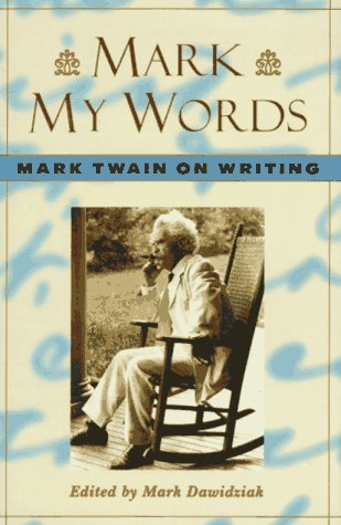 Stock image for Mark My Words: Mark Twain on Writing for sale by Books Unplugged