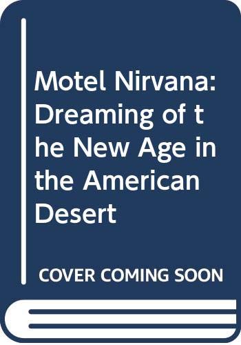 Beispielbild fr Motel Nirvana : Dreaming of the New Age in the American Desert zum Verkauf von Better World Books