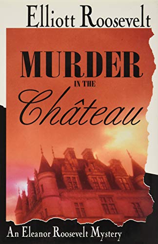 Beispielbild fr Murder in the Chateau an Eleanor Roosevelt Mystery zum Verkauf von Virtuous Volumes et al.