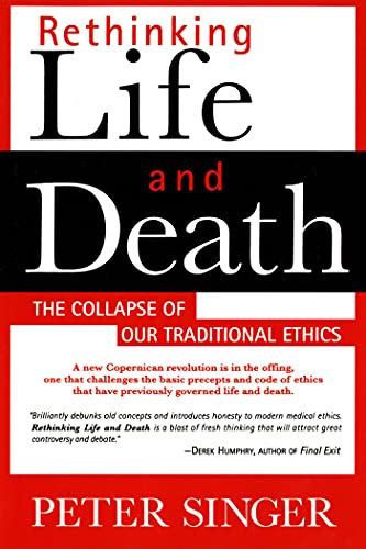 9780312144012: Rethinking Life and Death: The Collapse of Our Traditional Ethics