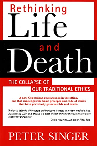 Stock image for Rethinking Life and Death: The Collapse of Our Traditional Ethics for sale by ThriftBooks-Atlanta