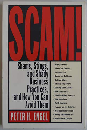 9780312144098: Scam!: Shams, Stings, and Shady Business Practices, and How You Can Avoid Them