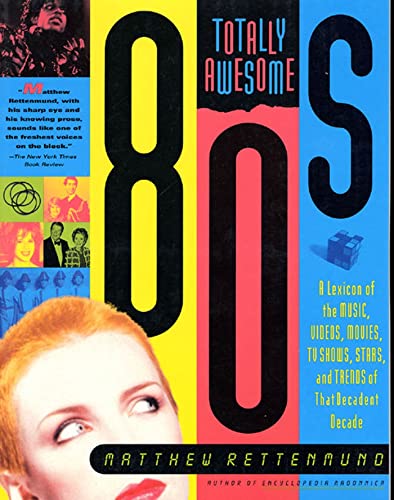 Beispielbild fr Totally Awesome 80s: A Lexicon of the Music, Videos, Movies, TV Shows, Stars, and Trends of That Decadent Decade zum Verkauf von WorldofBooks