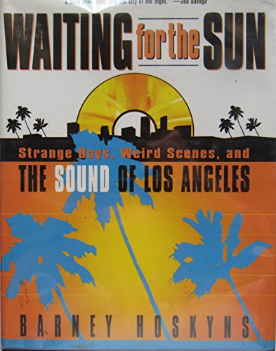 Stock image for Waiting for the Sun; Strange Days, Weird Scenes and the Sound of Los Angeles for sale by Lazarus Books Limited