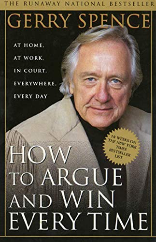 Beispielbild fr How to Argue & Win Every Time: At Home, At Work, In Court, Everywhere, Everyday zum Verkauf von Wonder Book