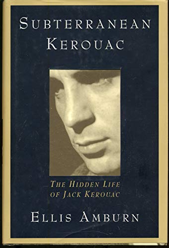 Stock image for Subterranean Kerouac : The Hidden Life of Jack Kerouac for sale by Better World Books