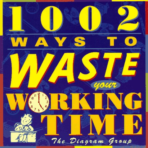 Stock image for 1002 Ways to Waste Your Working Time for sale by Goldstone Books