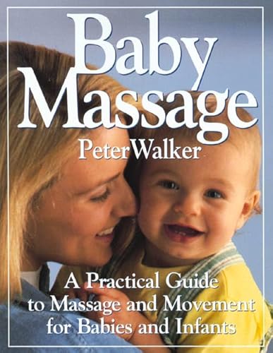 Beispielbild fr Baby Massage : A Practical Guide to Massage and Movement for Babies and Infants zum Verkauf von Better World Books