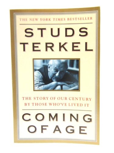 Stock image for Coming of Age: The Story of Our Century by Those Who'Ve Lived It for sale by BookHolders