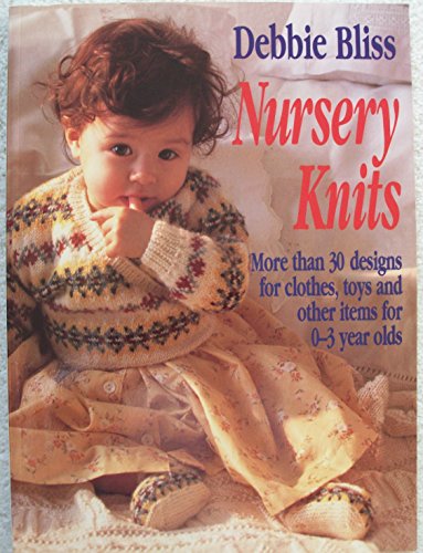Beispielbild fr Nursery Knits: More Than 30 Designs for Clothes, Toys and Other Items for 0-3 Year Olds zum Verkauf von Orion Tech