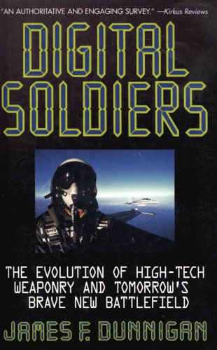 Stock image for Digital Soldiers : The Evolution of High-Tech Weaponry and Tomorrow's Brave New Battlefield for sale by Better World Books