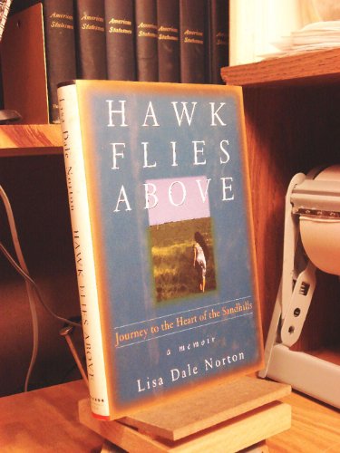 Imagen de archivo de Hawk Flies Above: Journey to the Heart of the Sandhills a la venta por Goodwill