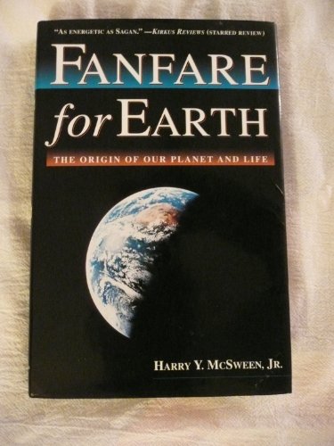 Fanfare for Earth: The Origin of Our Planet and Life (9780312146016) by McSween, Harry Y.