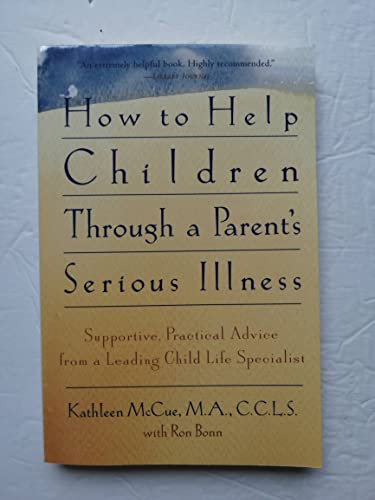 Imagen de archivo de How to Help Children Through a Parent's Serious Illness a la venta por Front Cover Books