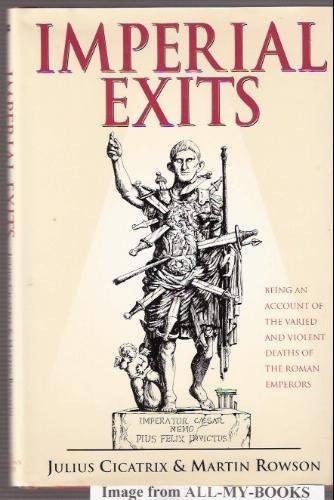 9780312146245: Imperial Exits: Being an Account of the Varied and Violent Deaths of the Roman Emporors