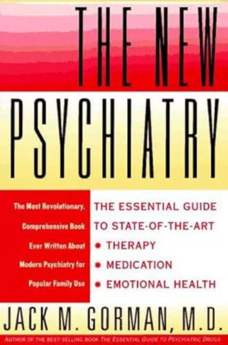 9780312146900: The New Psychiatry: The Essential Guide to State-Of-The-Art Therapy, Medication, and Emotional Health