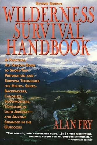 9780312147631: Wilderness Survival Handbook: A Practical, All-Season Guide to Short Trip Preparation and Survival Techniques for Hikers, Skiers, Backpackers, Canoeists, Snowmobilers, Travellers