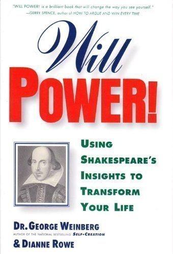Will Power!: Using Shakespeare's Insights to Transform Your Life (9780312147648) by Weinberg, George; Rowe, Dianne