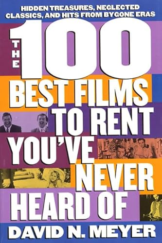 Stock image for The 100 Best Films to Rent You've Never Heard Of: Hidden Treasures, Neglected Classics, and Hits From By-Gone Eras for sale by SecondSale