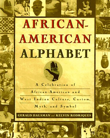 African-American Alphabet: A Celebration of African-American and West Indian Culture, Custom, Myt...