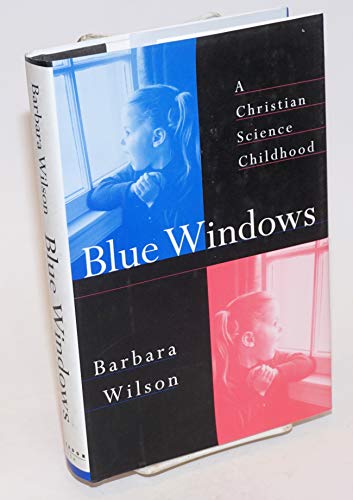 9780312150662: Blue Windows: A Christian Science Childhood