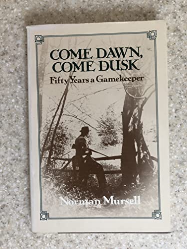 Imagen de archivo de Come Dawn, Come Dusk: Fifty Years a Gamekeeper a la venta por Weller Book Works, A.B.A.A.