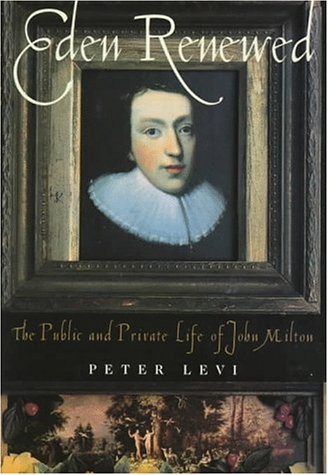 Beispielbild fr Eden Renewed: The Public and Private Life of John Milton zum Verkauf von Powell's Bookstores Chicago, ABAA