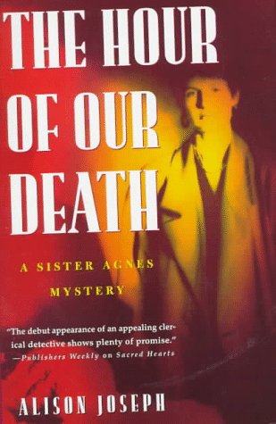 Stock image for The Hour of Our Death: A Sister Agnes Mystery for sale by ThriftBooks-Atlanta