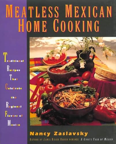 Beispielbild fr Meatless Mexican Home Cooking: Traditional Recipes that Celebrate the Regional Flavors of Mexico zum Verkauf von Front Cover Books