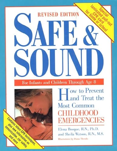 9780312152048: Safe & Sound: How to Prevent and Treat the Most Common Childhood Emergencies