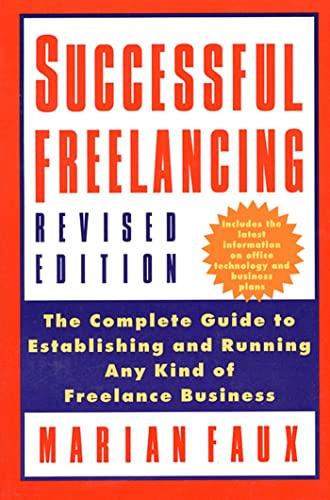 Imagen de archivo de Successful Free-Lancing: The Complete Guide to Establishing and Running Any Kind of Freelance Business a la venta por 2Vbooks