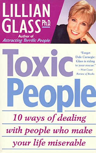 9780312152321: Toxic People: 10 Ways of Dealing with People Who Make Your Life Miserable