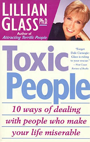 9780312152321: Toxic People: 10 Ways of Dealing With People Who Make Your Life Miserable