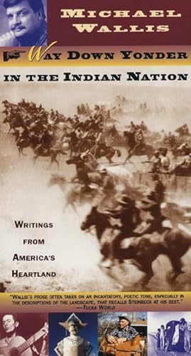Way Down Yonder in the Indian Nation: Writings from America's Heartland (9780312152420) by Wallis, Michael