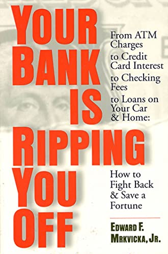 Imagen de archivo de Your Bank Is Ripping You Off: How to Fight Back and Save a Fortune a la venta por Wonder Book