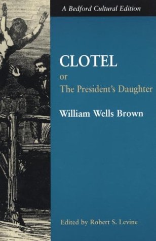 Beispielbild fr Clotel: Or, The President's Daughter: A Narrative of Slave Life in the United States (Bedford Cultural Editions) zum Verkauf von SecondSale
