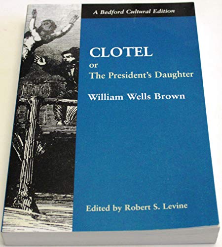 Stock image for Clotel: Or, The President's Daughter: A Narrative of Slave Life in the United States (Bedford Cultural Editions) for sale by Open Books