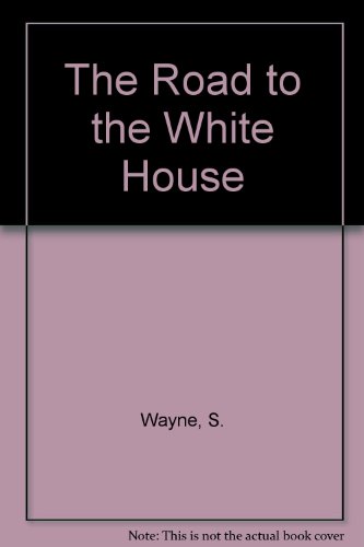 The Road to the White House 1996: The Politics of Presidential Elections (9780312152734) by Wayne, Stephen J.