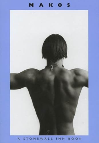 Makos: A Stonewall Inn Book (Stonewall Inn Book/Photographer Series) (9780312152918) by Makos, Christopher