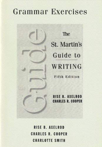 The Exercises: The Saint Martin's Guide to writing (9780312153601) by Rise B.;Smith Charlotte;Cooper Charles R. Axelrod