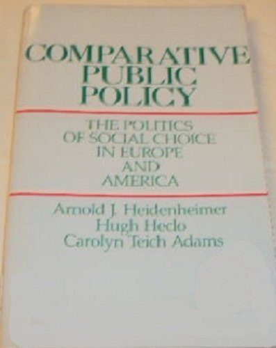 Stock image for Comparative public policy: The politics of social choice in Europe and America for sale by Wonder Book