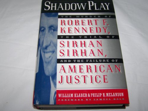 Beispielbild fr Shadow Play : The Murder of Robert F. Kennedy, the Trial of Sirhan Sirhan and the Failure of American Justice zum Verkauf von Better World Books