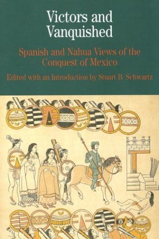 Beispielbild fr Victors and Vanquished : Spanish and Nahua Views of the Conquest of Mexico zum Verkauf von Better World Books